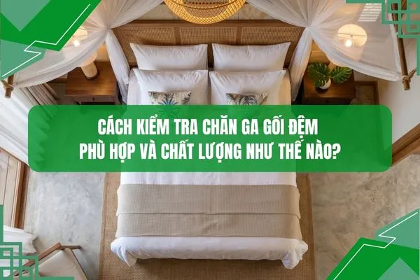 Banner bài viết cách kiểm tra chăn ga gối đệm